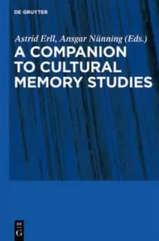A companion to cultural memory studies by Astrid Erll
