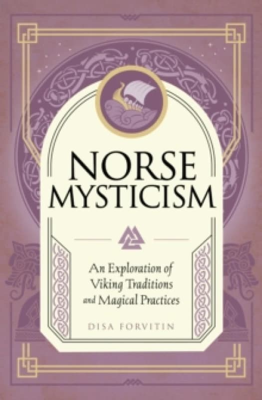 Norse Mysticism : An Exploration of Viking Traditions and Magical Practices Hardback