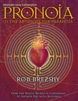 Pronoia Is the Antidote for Paranoia by Rob Brezsny Paperback