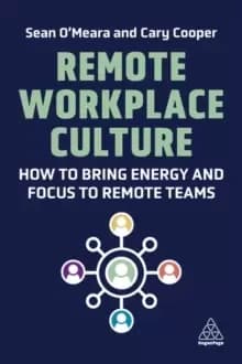 Remote Workplace Culture : How to Bring Energy and Focus to Remote Teams
