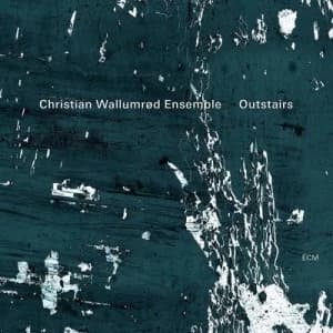 Outstairs by Christian Wallumrod Ensemble CD Album