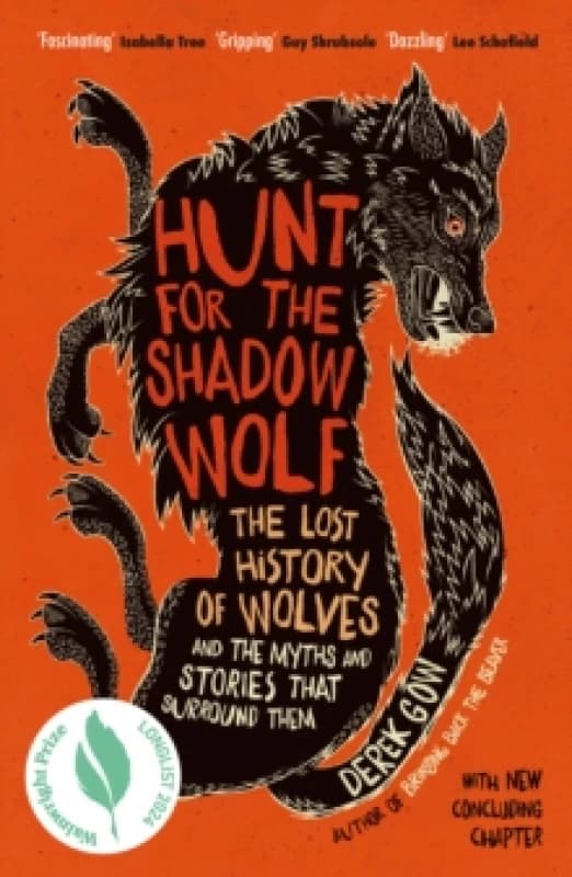 Hunt for the Shadow Wolf : The lost history of wolves and the myths and stories that surround them Paperback / softback