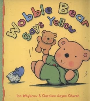 Wobble Bear Says Yellow by Ian Whybrow Paperback