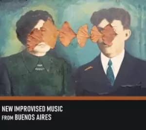 New Improvised Music from Buenos Aires by Various Artists CD Album
