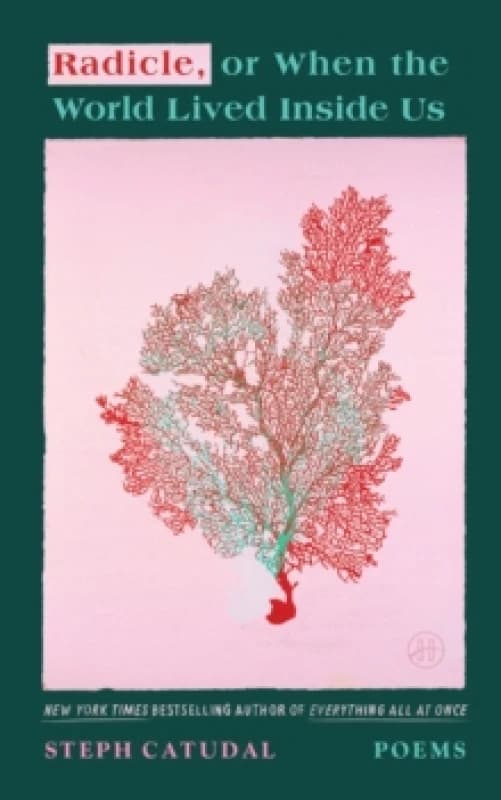 Radicle, or When the World Lived Inside Us. Paperback. By Steph Catudal Books