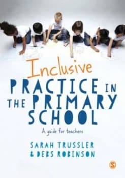 Inclusive practice in the primary school by Sarah Trussler