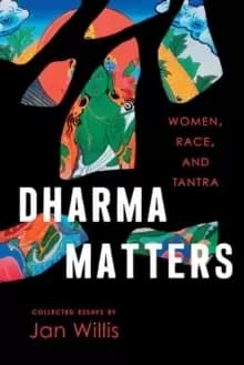 Dharma Matters : Women, Race, and Tantra