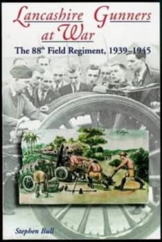 Lancashire Gunners at War by Stephen Bull Paperback
