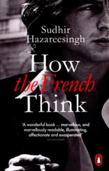 How the French Think by Sudhir Hazareesingh Paperback