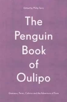 The Penguin Book of Oulipo : Queneau, Perec, Calvino and the Adventure of Form