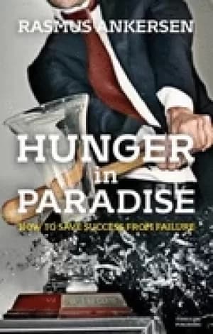 hunger in paradise how to save success from failure