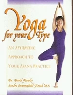 yoga for your type an ayurvedic approach to your asana practice