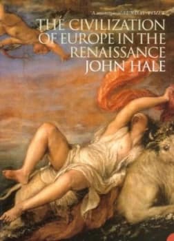 The Civilization of Europe in the Renaissance by John Hale Paperback
