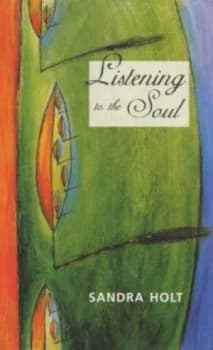 Listening to the Soul by Sandra Holt Book