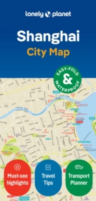 Lonely Planet Shanghai City Map : Durable, Waterproof, Easy-Fold Planning Map with Attractions & Walking Tours Sheet map, folded