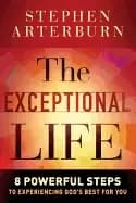 exceptional life 8 powerful steps to experiencing gods best for you