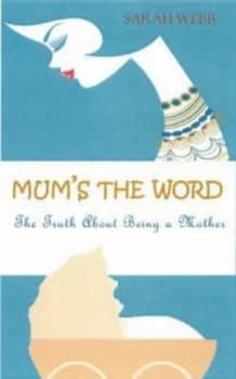 Mums the Word by Sarah Webb Book