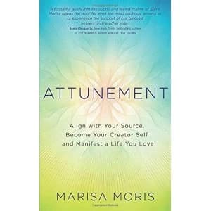 Attunement Align with Your Source, Become Your Creator Self, and Manifest a Life You Love Paperback / softback 2018