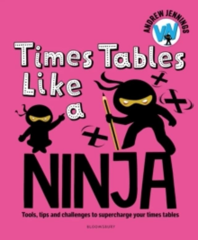 Times Tables Like a Ninja : An essential maths toolkit for every child Paperback / softback