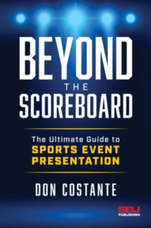 Beyond the Scoreboard : The Ultimate Guide to Sports Event Presentation Hardback