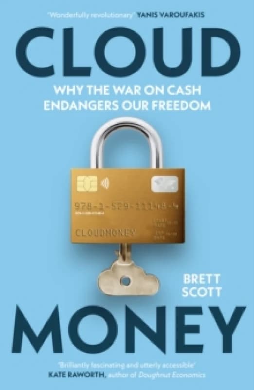 Cloudmoney : Why the War on Cash Endangers Our Freedom Paperback / softback