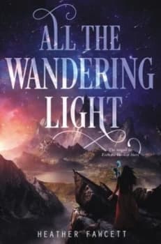 All the wandering light by Heather Fawcett