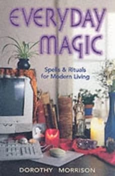Everyday Magic by Dorothy Morrison Book