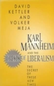 Karl Mannheim and the Crisis of Liberalism by David Kettler Hardback