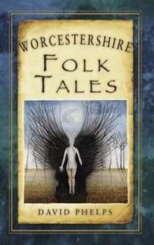 Worcestershire Folk Tales by David Phelps Book