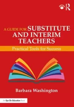 A Guide for Substitute and Interim TeachersPractical Tools for Success