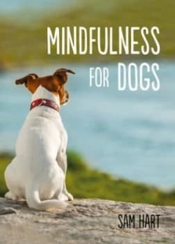 Mindfulness for Dogs by Sam Hart Hardback