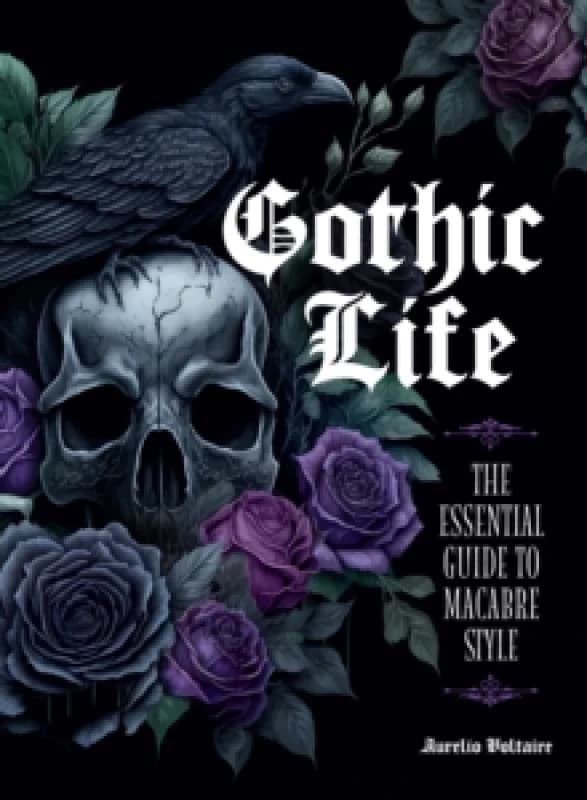 Gothic Life. Hardback. By Voltaire Books