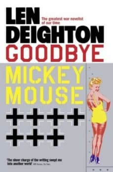 Goodbye Mickey Mouse by Len Deighton Paperback