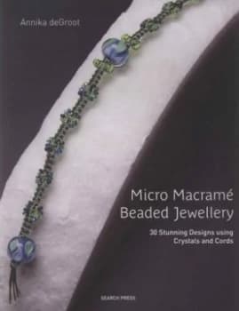 Micro Macram Beaded Jewellery by Annika Degroot and Annika Degroot Paperback