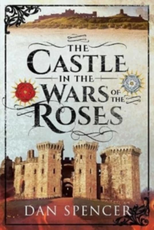 The Castle in the Wars of the Roses Paperback / softback