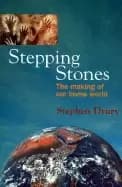 stepping stones the making of our home world