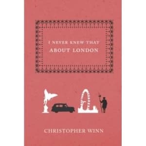 I Never Knew That About London by Christopher Winn (Hardback, 2007)