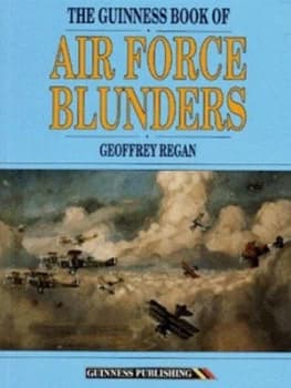 The Guinness Book of Air Force Blunders by Geoffrey Regan Book