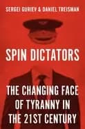 spin dictators the changing face of tyranny in the 21st century