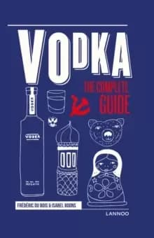 Vodka : The Complete Guide