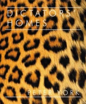 Dictators Homes by Peter York Hardback