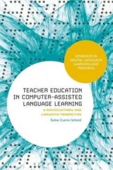 Teacher Education in Computer-Assisted Language Learning by Euline Cutrim Schmid Hardback