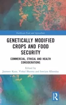 Genetically Modified Crops and Food Security : Commercial, Ethical and Health Considerations