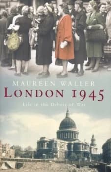 London 1945 by Maureen Waller Hardback