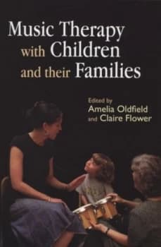 Music Therapy with Children and Their Families by Claire Flower Book