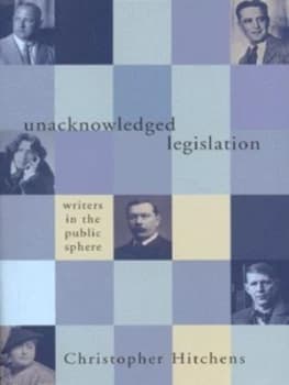 Unacknowledged Legislation by Christopher Hitchens Hardback