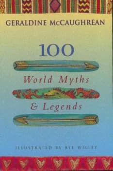 100 World Myths and Legends by Geraldine Mccaughrean Paperback