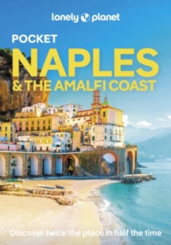 Lonely Planet Pocket Naples & the Amalfi Coast : Detailed Itineraries Travel Like a Local Insider Tips Covers Centro Storico, Toledo, Capodimont