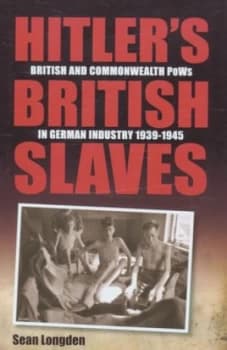 Hitlers British Slaves by Sean Longden Hardback