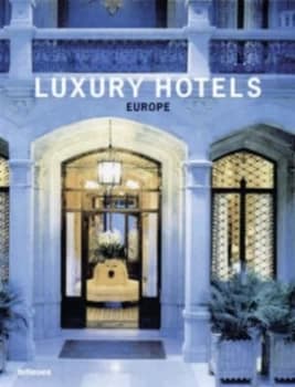 Luxury Hotels. Europe by Martin Nicholas Kunz Hardback